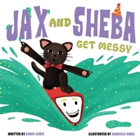 Jax and Sheba get Messy 1912948338 Book Cover