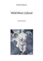 Wild West Jylland: Thisted i 80 erne (Danish Edition) 8771889876 Book Cover