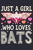 Just a Girl Who Loves Bats: Bat Lined Notebook, Journal, Organizer, Diary, Composition Notebook, Gifts for Bat Lovers 1710108762 Book Cover