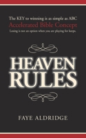 Heaven Rules: The key to winning is as simple as ABC, Accelerated Bible Concept. Losing is not an option when you are playing for keeps. 0988742802 Book Cover