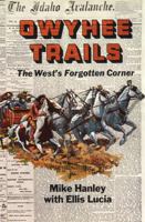 Owyhee Trails: The West's Forgotten Corner 0870042815 Book Cover