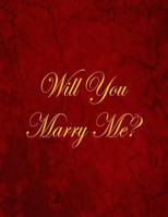 Will You Marry Me?: Blank Lined Notebook, 100 Pages 1979869901 Book Cover