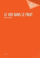 Le Ver dans le fruit (French Edition) 2342040733 Book Cover