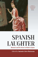 Spanish Laughter: Humor and Its Sense in Modern Spain 1800734999 Book Cover