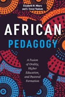 African Pedagogy: A Fusion of Orality, Higher Education, and Pastoral Formation 1786412233 Book Cover