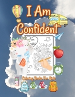 I Am Confident Coloring Books For Girls: Positive, Educational and Fun A Great Gift for Any Girls B08JDX7B5Y Book Cover