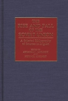 The Rise and Fall of the Soviet Union: A Selected Bibliography of Sources in English (Bibliographies and Indexes in World History) 0195119509 Book Cover