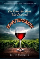 Schattenernte: EINE GESCHICHTE ÜBER WEIN, TÄUSCHUNG UND TOD (German Edition) B0DWSCVZG7 Book Cover