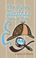 When Mystery Busters Came to Town 1491873388 Book Cover