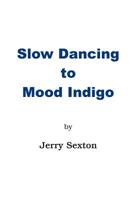 Slow Dancing to Mood Indigo 173358580X Book Cover