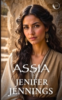 Assia: Captivating 1st Century Biblical Novel 1954105282 Book Cover
