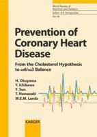 Prevention of Coronary Heart Disease: From the Cholesterol Hypothesis to w6/w3 Balance (World Review of Nutrition and Dietetics) 3805581793 Book Cover