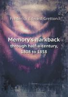 Memory's Harkback Through Half-A-Century, 1808 to 1858 1356311156 Book Cover