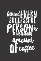 behind every successful person is a substantial amount of coffee: small lined Humor Coffee Quotes Notebook / Travel Journal to write in (6'' x 9'') 120 pages 1710255196 Book Cover