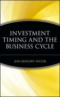 Investment Timing and the Business Cycle (Frontiers in Finance Series) 0471188794 Book Cover