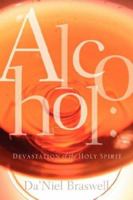 Alcohol: Devastation of the Holy Spirit 1594678057 Book Cover