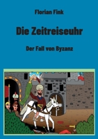 Die Zeitreiseuhr: Der Fall von Byzanz 3756820076 Book Cover