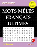 MOTS MÊLÉS FRANÇAIS ULTIMES: #1: (FRENCH EDITION): 110 Énigmes et Solutions pour vous divertir B0FXMFVC6N Book Cover