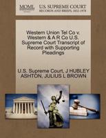 Western Union Tel Co v. Western & A R Co U.S. Supreme Court Transcript of Record with Supporting Pleadings 1270200682 Book Cover
