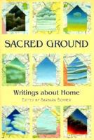 Sacred Ground: Writings About Home 157131010X Book Cover