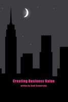 Creating Business Value 1447870670 Book Cover