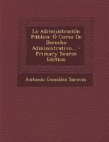 La Administraci�n P�blica: � Curso De Derecho Administrativo... 1022274856 Book Cover