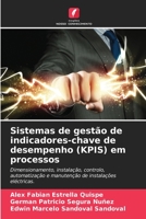 Sistemas de gestão de indicadores-chave de desempenho (KPIS) em processos: Dimensionamento, instalação, controlo, automatização e manutenção de instalações eléctricas. 6206016250 Book Cover