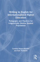 Writing in English for Internationalized Higher Education: Pedagogies and Practices for Linguistically Diverse Student Populations 1032473193 Book Cover
