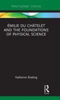 �milie Du Ch�telet and the Foundations of Physical Science 1138351652 Book Cover