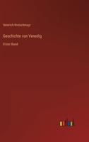 Geschichte von Venedig: Erster Band 3368609181 Book Cover