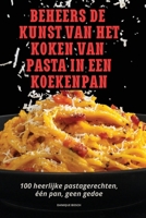Beheers de Kunst Van Het Koken Van Pasta in Een Koekenpan (Dutch Edition) 1836113641 Book Cover