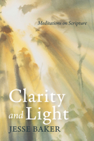 Clarity and Light: Meditations on Scripture B0F9S8SFVT Book Cover