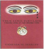 True Love Too Late 1413471080 Book Cover
