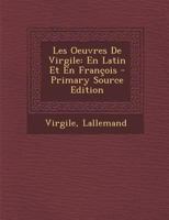 Les Oeuvres De Virgile: En Latin Et En François - Primary Source Edition 1293042641 Book Cover