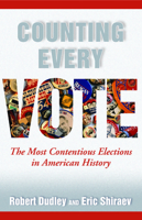 Counting Every Vote: The Most Contentious Elections in American History 159797224X Book Cover