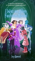 I Was an Alien Fashion Model B0DWCLTBD5 Book Cover