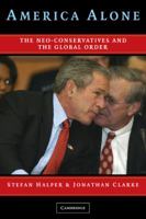 America Alone: The Neo-Conservatives and the Global Order 0521838347 Book Cover