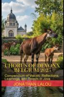 Chorus of Devoxx - Belgium 2025: Compendium of Voices, Reflections, Learnings, and Trends in Java B0FX9MJ8RJ Book Cover