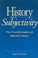 History and Subjectivity: The Transformation of Marxist Theory 0877224943 Book Cover