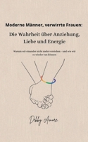 Moderne Männer, verwirrte Frauen: Die Wahrheit über Anziehung, Liebe und Energie: Warum wir einander nicht mehr verstehen - und wie wir es wieder tun können (German Edition) 3819208712 Book Cover