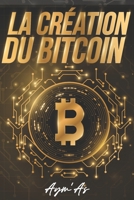 La création du Bitcoin B0BZF9DVTK Book Cover