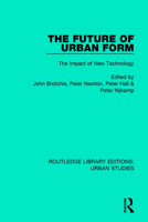 The Future of Urban Form: The Impact of New Technology 1138057002 Book Cover