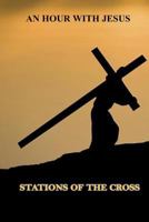 An Hour with Jesus: Stations of Cross 109028196X Book Cover