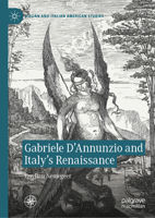 Gabriele d'Annunzio and Italy's Renaissance (Italian and Italian American Studies) 3032053684 Book Cover