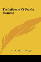 The Influence Of Fear In Sickness 1425368522 Book Cover