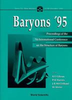 Baryons '95 - Proceedings of the 7th International Conference on the Structure of Baryons 9810227094 Book Cover