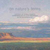On Nature's Terms: Paintings of Thomas Paquette commemorating the 50th anniversary of the Wilderness Act 0978567900 Book Cover