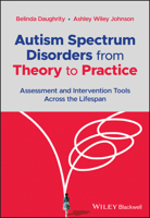 Autism Spectrum Disorders from Theory to Practice: Assessment and Intervention Tools Across the Lifespan 1119819563 Book Cover