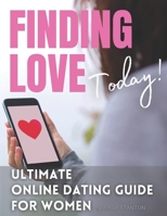 Finding Love Today: In The World of APPS and ONLINE DATING B08KWSJ5MW Book Cover