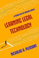 Learning Legal Technology: A Primer for the Modern Lawyer 1531027903 Book Cover
